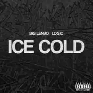 Big Lenbo - Ice Cold Ft. Logic
